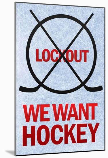 We Want Hockey Sports-null-Mounted Poster