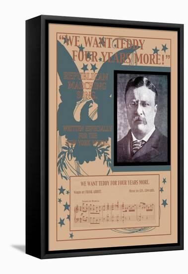 We Want Teddy Four More Years, c.1904-null-Framed Stretched Canvas