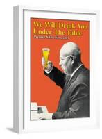 We Will Drink You under the Table-null-Framed Art Print