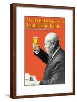 We Will Drink You under the Table-null-Framed Art Print