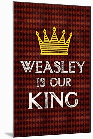 Weasley Is Our King Poster-null-Mounted Poster