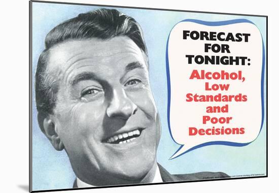 Weather Forecast Alcohol Low Standards Poor Decisions Funny Poster-null-Mounted Poster