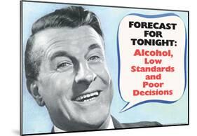 Weather Forecast Alcohol Low Standards Poor Decisions Funny Poster-null-Mounted Poster