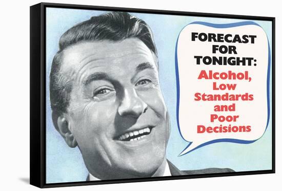 Weather Forecast Alcohol Low Standards Poor Decisions Funny Poster-Ephemera-Framed Stretched Canvas
