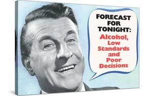 Weather Forecast Alcohol Low Standards Poor Decisions Funny Poster-Ephemera-Stretched Canvas