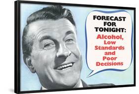 Weather Forecast Alcohol Low Standards Poor Decisions Funny Poster-Ephemera-Framed Poster