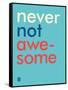 Wee Say, Never Not Awesome-Wee Society-Framed Stretched Canvas