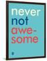 Wee Say, Never Not Awesome-Wee Society-Framed Art Print