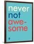 Wee Say, Never Not Awesome-Wee Society-Framed Art Print