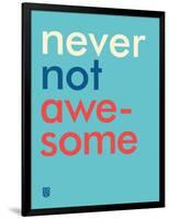 Wee Say, Never Not Awesome-Wee Society-Framed Art Print
