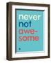 Wee Say, Never Not Awesome-Wee Society-Framed Art Print