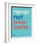 Wee Say, Never Not Awesome-Wee Society-Framed Art Print