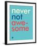 Wee Say, Never Not Awesome-Wee Society-Framed Art Print