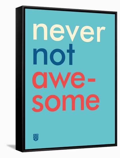 Wee Say, Never Not Awesome-Wee Society-Framed Stretched Canvas