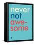 Wee Say, Never Not Awesome-Wee Society-Framed Stretched Canvas