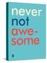 Wee Say, Never Not Awesome-Wee Society-Stretched Canvas