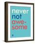 Wee Say, Never Not Awesome-Wee Society-Framed Art Print