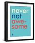 Wee Say, Never Not Awesome-Wee Society-Framed Art Print