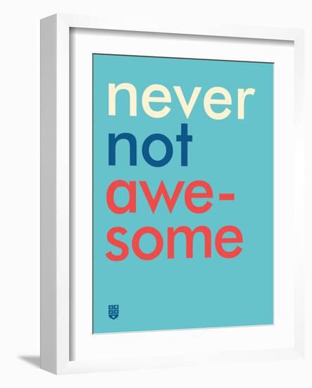 Wee Say, Never Not Awesome-Wee Society-Framed Art Print