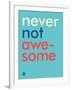 Wee Say, Never Not Awesome-Wee Society-Framed Art Print