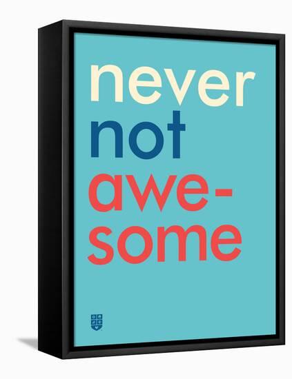 Wee Say, Never Not Awesome-Wee Society-Framed Stretched Canvas