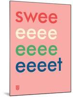 Wee Say, Sweeeeet-Wee Society-Mounted Art Print