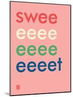 Wee Say, Sweeeeet-Wee Society-Mounted Art Print