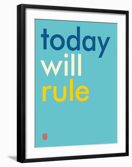 Wee Say, Today Will Rule-Wee Society-Framed Art Print