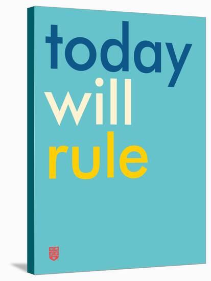 Wee Say, Today Will Rule-Wee Society-Stretched Canvas