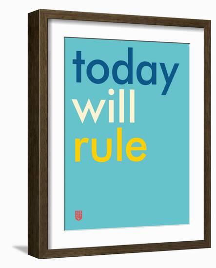 Wee Say, Today Will Rule-Wee Society-Framed Art Print