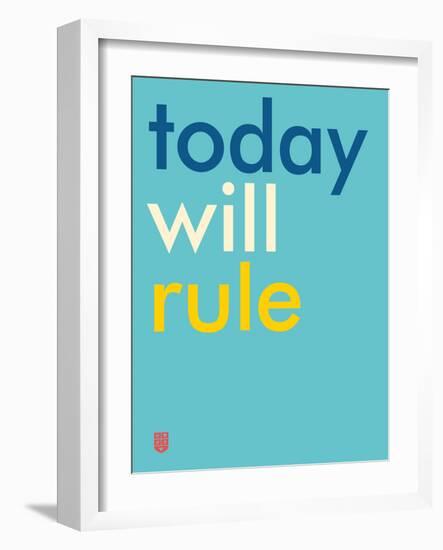 Wee Say, Today Will Rule-Wee Society-Framed Art Print