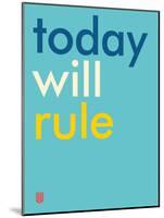 Wee Say, Today Will Rule-Wee Society-Mounted Art Print