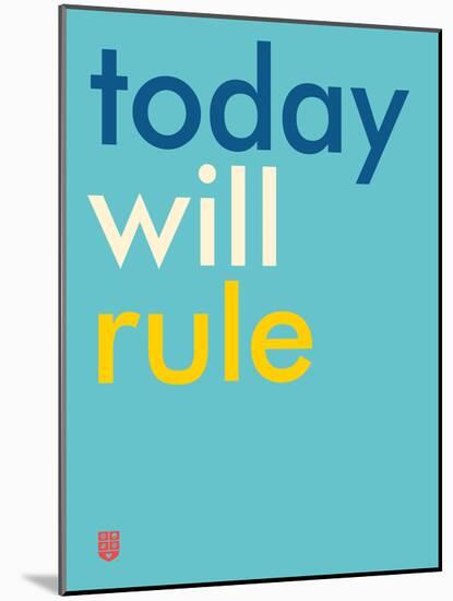 Wee Say, Today Will Rule-Wee Society-Mounted Art Print