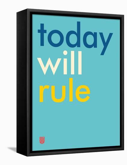 Wee Say, Today Will Rule-Wee Society-Framed Stretched Canvas