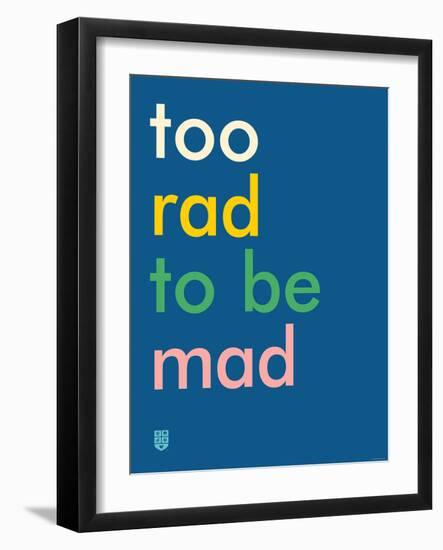 Wee Say, Too Rad-Wee Society-Framed Art Print