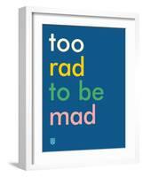 Wee Say, Too Rad-Wee Society-Framed Art Print