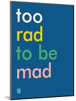 Wee Say, Too Rad-Wee Society-Mounted Art Print