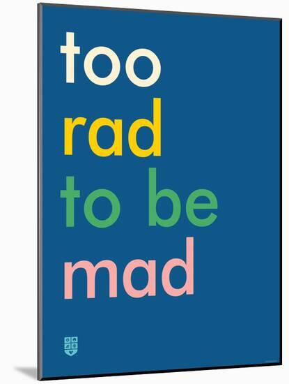 Wee Say, Too Rad-Wee Society-Mounted Art Print