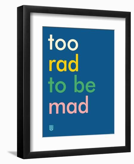 Wee Say, Too Rad-Wee Society-Framed Art Print