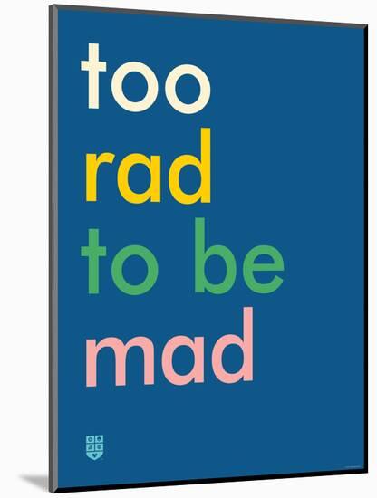 Wee Say, Too Rad-Wee Society-Mounted Art Print