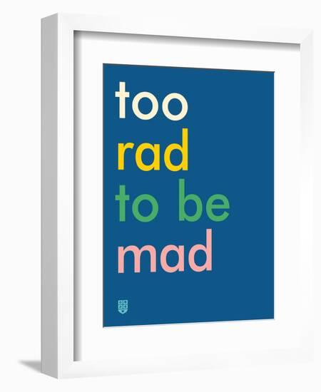 Wee Say, Too Rad-Wee Society-Framed Art Print