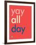 Wee Say, Yay All Day-Wee Society-Framed Art Print
