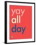 Wee Say, Yay All Day-Wee Society-Framed Art Print