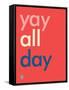 Wee Say, Yay All Day-Wee Society-Framed Stretched Canvas