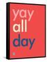 Wee Say, Yay All Day-Wee Society-Framed Stretched Canvas