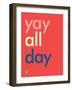 Wee Say, Yay All Day-Wee Society-Framed Art Print