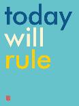 Wee Say, Today Will Rule-Wee Society-Art Print