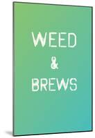 Weed & Brews Emerald Pearl-null-Mounted Poster