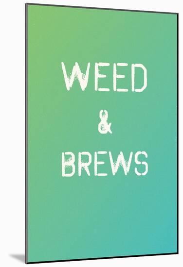 Weed & Brews Emerald Pearl-null-Mounted Poster