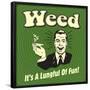 Weed it's a Lungful of Fun-Retrospoofs-Framed Poster